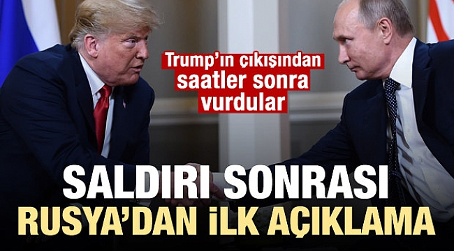 Saldırı sonrası Rusya'dan ilk açıklama!