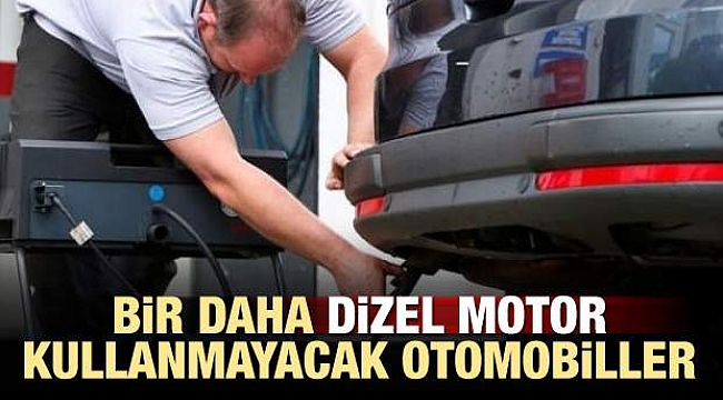 Bir daha dizel motor kullanmayacak otomobiller