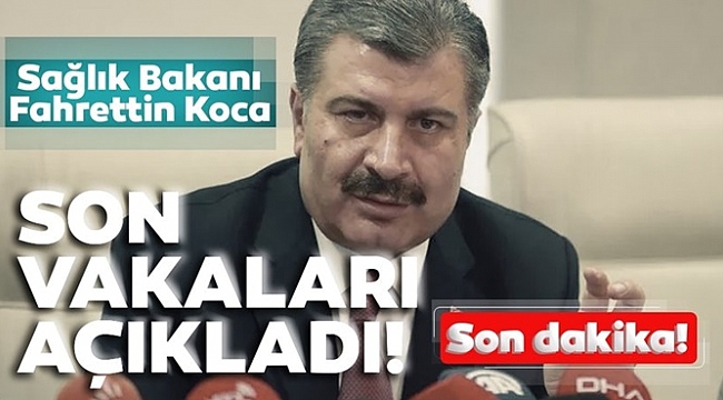 Bakan Koca güncel coronavirüs vaka ve ölü sayısını açıkladı