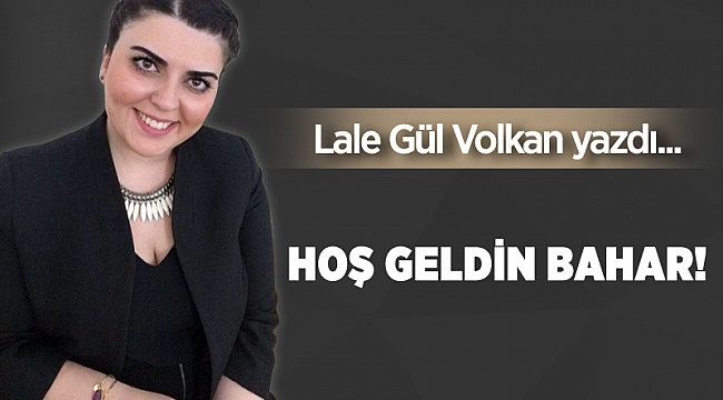 Hoş Geldin Bahar!