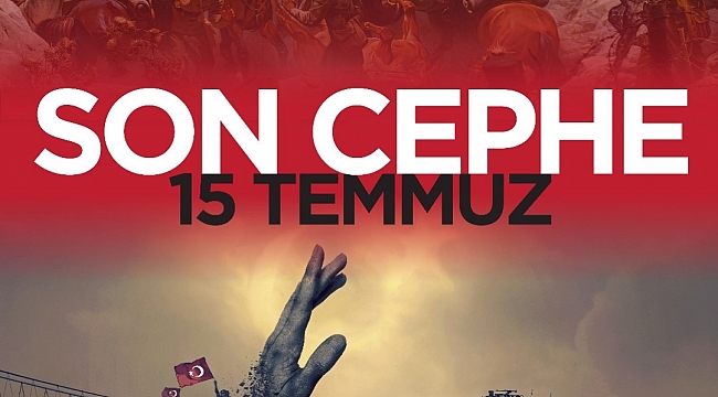    “Son Cephe 15 Temmuz”