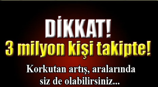 3 milyon kişi takipte!