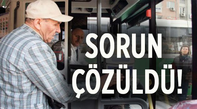 65 yaş üstü ücretsiz ulaşım sorunu çözüldü