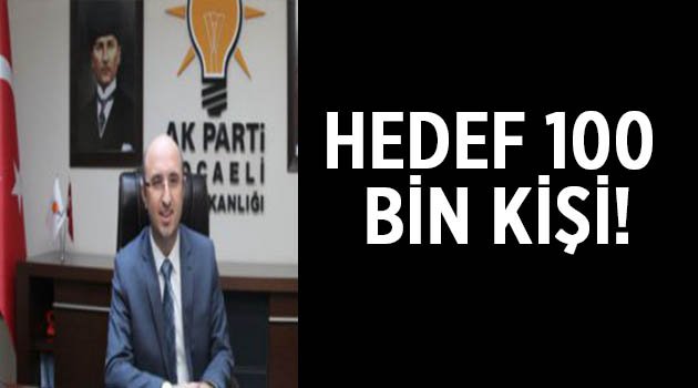 AK Parti’de hedef 100 bin kişi