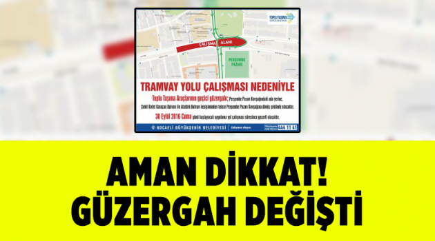 Aman dikkat! Güzergah değişti