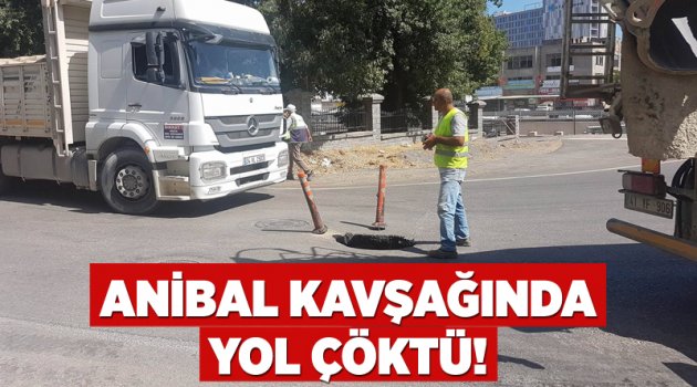 Anibal kavşağında yol çöktü!