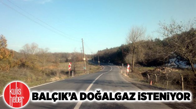 Balçık’a doğalgaz isteniyor