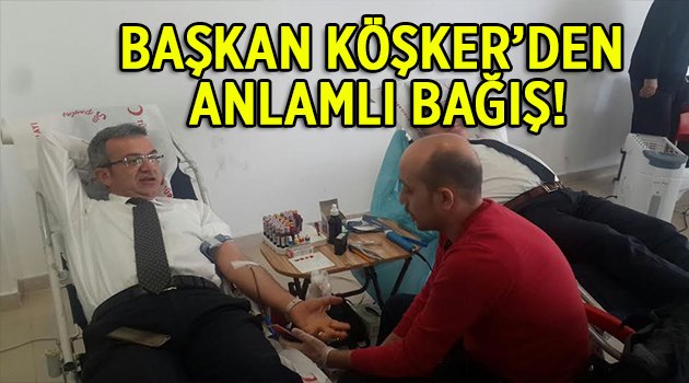 Başkan Köşker’den  anlamlı bağış!