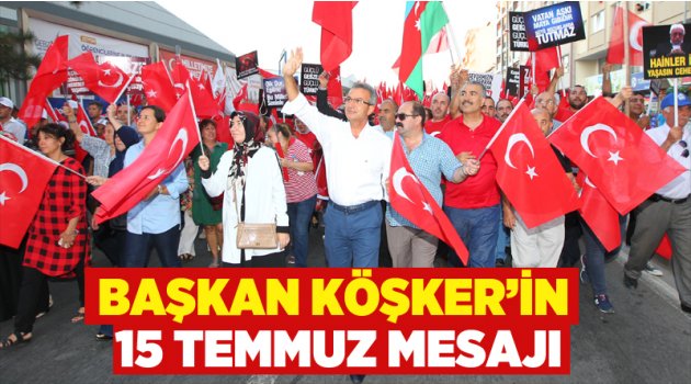 Başkan Köşker’in 15 Temmuz Mesajı