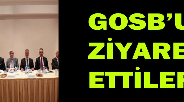 Başkanlar GOSB’u ziyaret etti