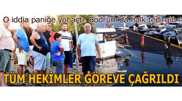 Bodrum’da tüm hekimler göreve çağrıldı