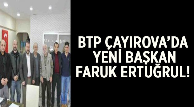 BTP Çayırova'ya yeni başkan