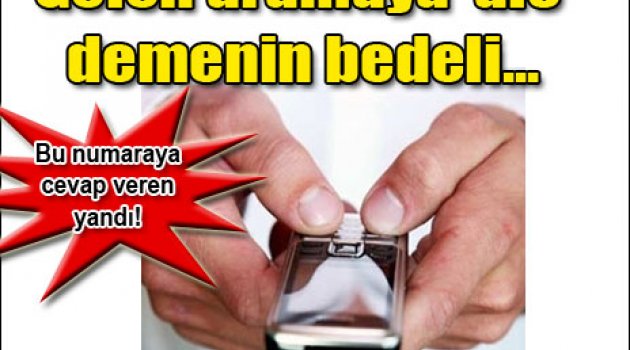 Bu numaradan gelen aramayı açan yandı!