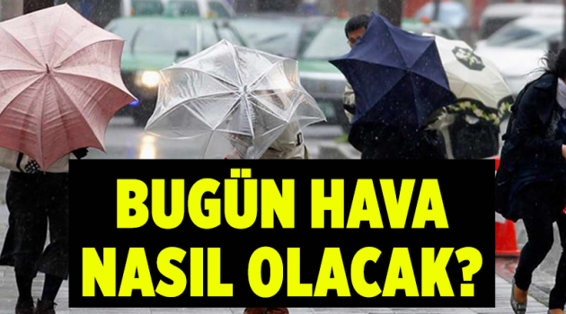 Bugün hava nasıl olacak?