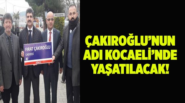 Çakıroğlu'nun adı Kocaeli'de yaşatılacak