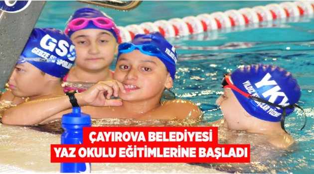 Çayırova Belediyesi Yaz Okulları Eğitimlerine Başladı