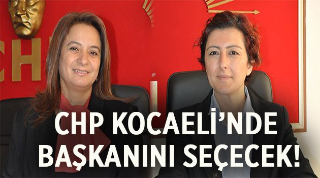 CHP Kocaeli’de, kadınlar başkanını seçecek