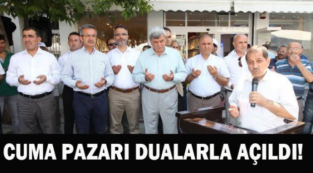 Cuma pazarı dualarla açıldı