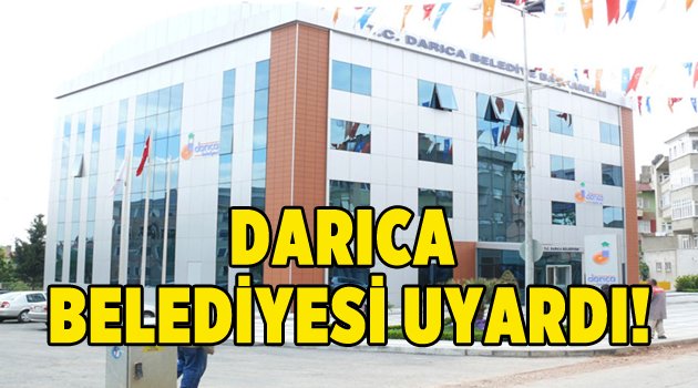 Darıca Belediyesi'nden vatandaşlara uyarı