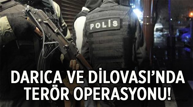 Darıca ve Dilovası'nda operasyon