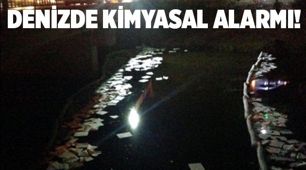 Denizde kimyasal alarmı!