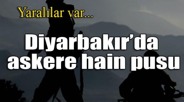 Diyarbakır'da askere hain pusu: 3 yaralı