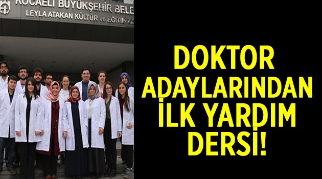 Doktor adaylarından ilk yardım dersi!