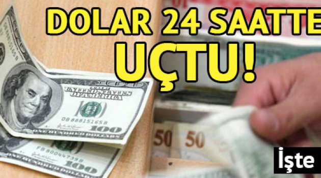 Dolarda 24 saatte rekor artış