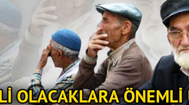 Emekli olacaklara önemli uyarı