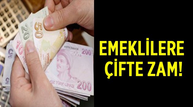 Emeklilere çifte zam!