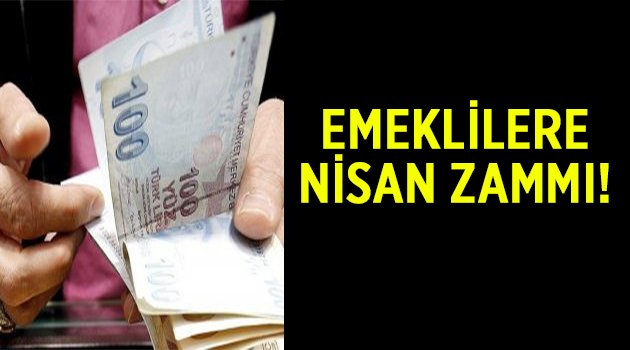 Emeklilere nisan zammı