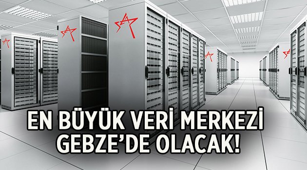 En Büyük Veri Merkezi Gebze'de Olacak