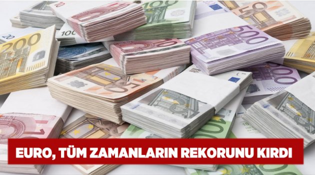 Euro, tüm zamanların rekorunu kırdı