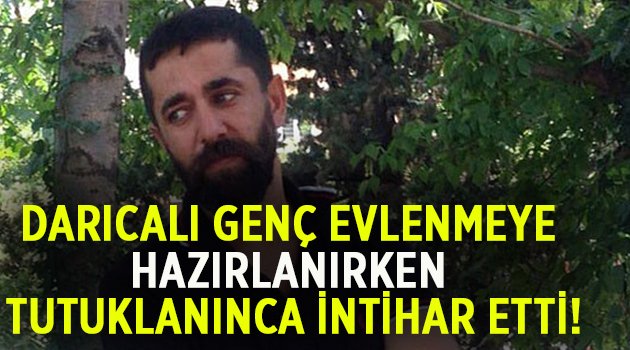 Evlenmeye hazırlanırken tutuklanınca intihar etti