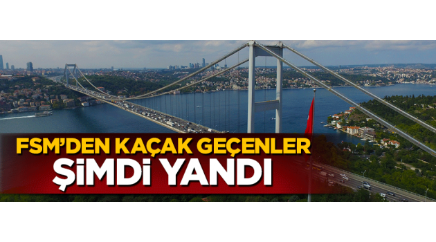 FSM'den kaçak geçenler şimdi yandı