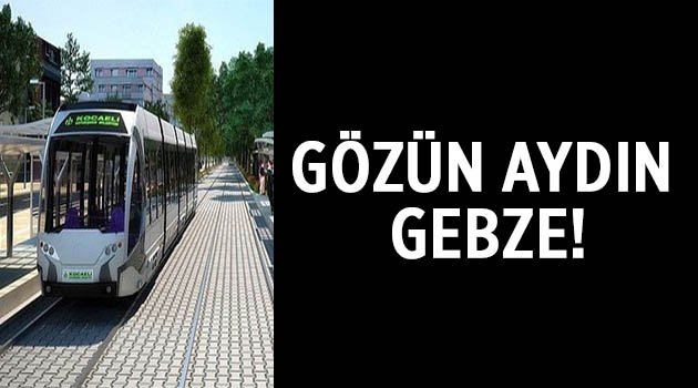 Gebze-Darıca arası tramvay ihalesi 16 Haziran'da