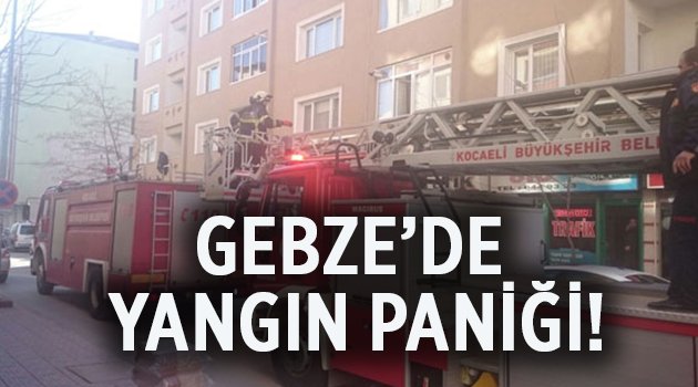 Gebze yangın paniği!