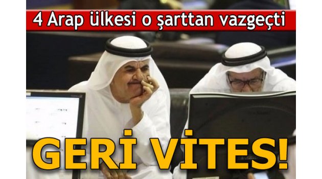 Geri vites... 4 Arap ülkesi o şarttan vazgeçti!