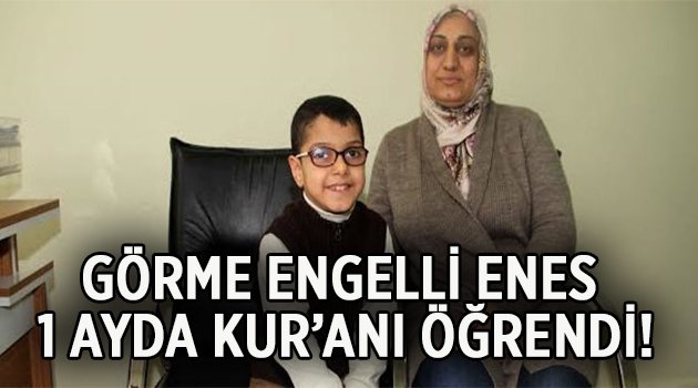 Görme engelli minik Enes, Kur’an’ı 1 ayda öğrendi