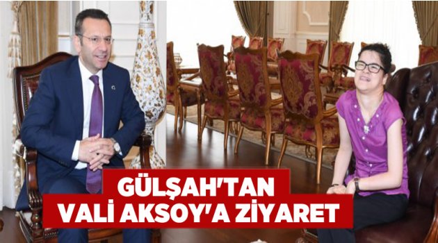 Gülşah'tan Vali Aksoy'a ziyaret