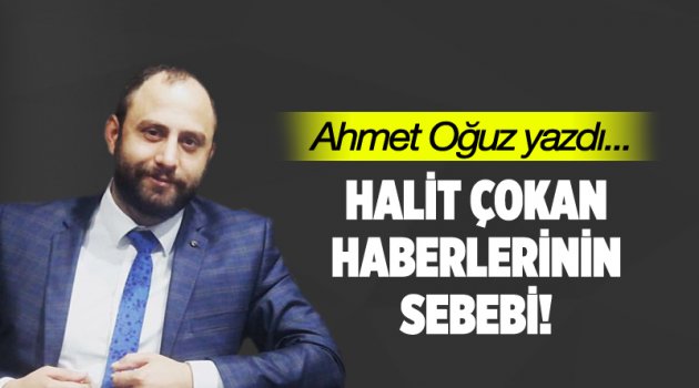 Halit Çokan haberlerinin sebebi!