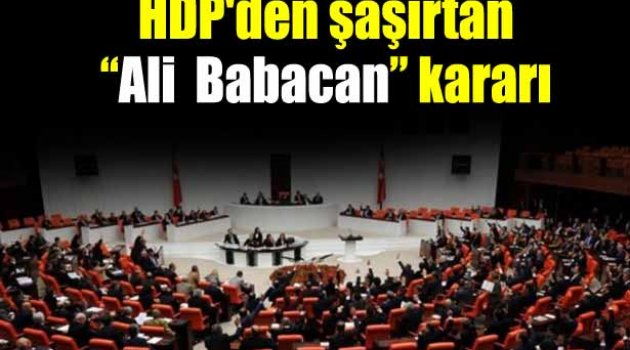 HDP'den şaşırtan Babacan kararı