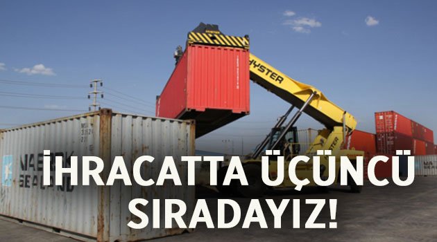 İhracatta üçüncü olduk!