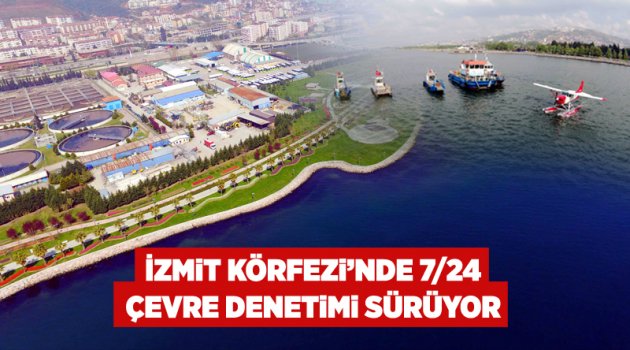 İzmit Körfezi’nde 7/24 çevre denetimi sürüyor