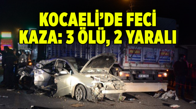 Kocaeli’de feci kaza: 3 ölü, 2 yaralı