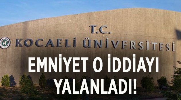 Kocaeli Emniyeti'nden o iddialara yalanlama