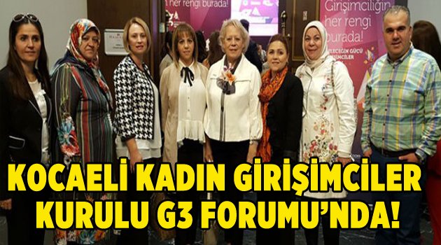 Kocaeli Kadın Girişimciler Kurulu G3 Forumu’nda