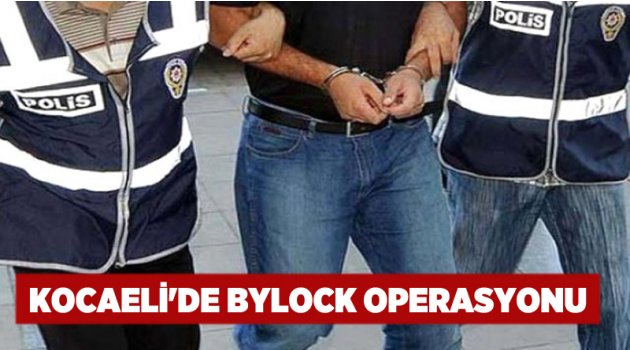 Kocaeli'de Bylock operasyonu