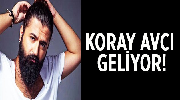 Koray Avcı  geliyor