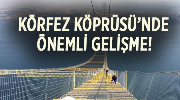 Körfez Köprüsü'nde önemli gelişme